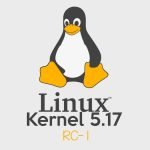 Linux Kernel 5.17 RC1 is now available